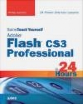 Sams Teach Yourself Adobe Flash CS3 Professional in 24 Hours Phillip Kerman, P Kerman