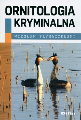 Ornitologia kryminalna - Wiesław Pływaczewski