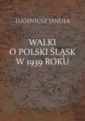 Walki o polski Śląsk w 1939 roku - Januła Eugeniusz