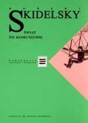 Świat po komunizmie - Robert Skidelsky