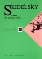 Świat po komunizmie - Robert Skidelsky