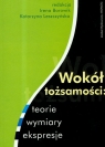 Wokół tożsamości: teorie, wymiary, ekspresje