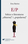E/P. Szkice o literaturze elitarnej i popularnej Ewa Bartos