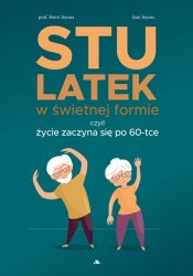 Stulatek w świetnej formie, czyli życie zaczyna się po 60-tce - Henri Joyeux, Jean Joyeux