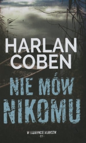 Nie mów nikomu. Kolekcja W labiryncie kłamstw. Tom 1 - Harlan Coben