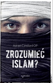 Zrozumieć islam? - Candiard Adrien