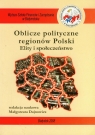 Oblicze polityczne regionów Polski Elity i społeczeństwo