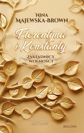 Florentyna i Konstanty 1916-1924 Zakładnicy wolności - Nina Majewska-Brown