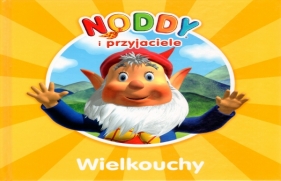 Noddy i przyjaciele Wielkouchy