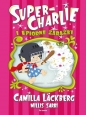 Super-Charlie i upiorne zarazki - Camilla Läckberg