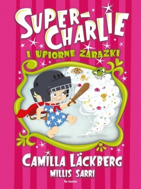 Super-Charlie i upiorne zarazki - Camilla Läckberg