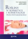 Rośliny w kosmetyce i kosmetologii przeciwstarzeniowej Lamer-Zarawska Eliza, Chwała Cezary, Gwardys Antoni