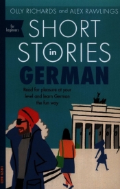 Short Stories in German for beginners - Richards Olly, Rawlings Alex