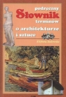 Podręczny sł. terminów o architekturze i sztuce Elżbieta Sadowska