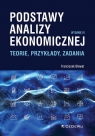 Podstawy analizy ekonomicznejTeorie, przykłady, zadania Franciszek Bławat