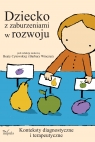 Dziecko z zaburzeniami w rozwoju Konteksty diagnostyczne i terapeutyczne Beata Winczura, Barbara Cytowska