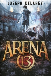 Arena 13. Tom 1 - Joseph Delaney