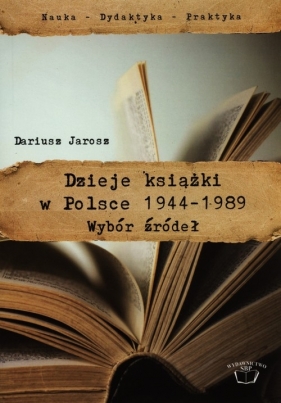 Dzieje książki w Polsce 1944-1989 - Jarosz Dariusz