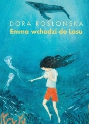 Emma wchodzi do lasu. Tom 2 - Rosłońska Dora