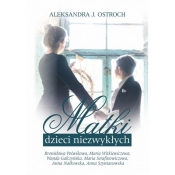 Matki dzieci niezwykłych 2 - Aleksandra J. Ostroch