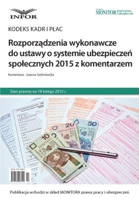 Rozporządzenia wykonawcze do ustawy o systemie ubezpieczeń społecznych 2015 z komentarzem