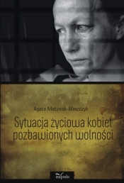 Sytuacja życiowa kobiet pozbawionych wolności