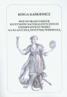 Wpływ francuskich estetyków naturalistycznych osiemnastego wieku na klasyczną Kaśkiewicz Kinga