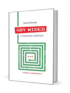 Gry wideo w środowisku rodzinnym Diagnoza i rekomendacje - Gałuszka Damian