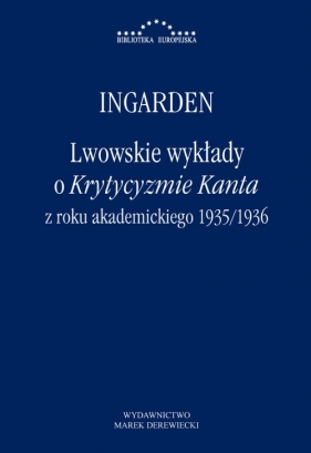 Lwowskie wykłady o Krytyzmie Kanta z roku akademickiego 1935/1936 - Roman W. Ingarden