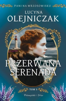 Pani na wrzosowisku T.3 Przerwana serenada DL - Lucyna Olejniczak