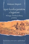 Spór konfucjanistów z legistami W kręgu chińskiej kultury prawnej Stępień Mateusz