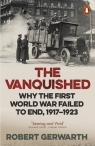 The Vanquished. Why the First World War Failed to End, 1917-1923