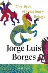 The Book of Imaginary Beings Jorge Luis Borges