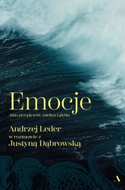 Emocje. Atlas przepływów, mielizn i głębin - Justyna Dąbrowska
