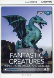 Fantastic Creatures: Monsters, Mermaids, and Wild Men Beginning - Simon Beaver