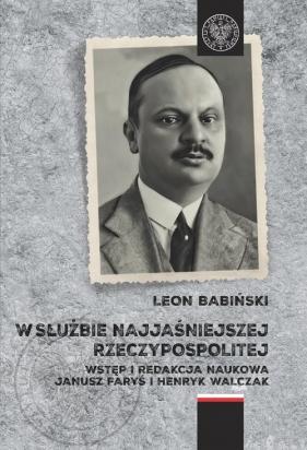 W służbie Najjaśniejszej Rzeczypospolitej - Leon Babiński, Janusz Faryś, Henryk Walczak