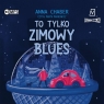 To tylko zimowy blues
	 (Audiobook) Chaber Anna