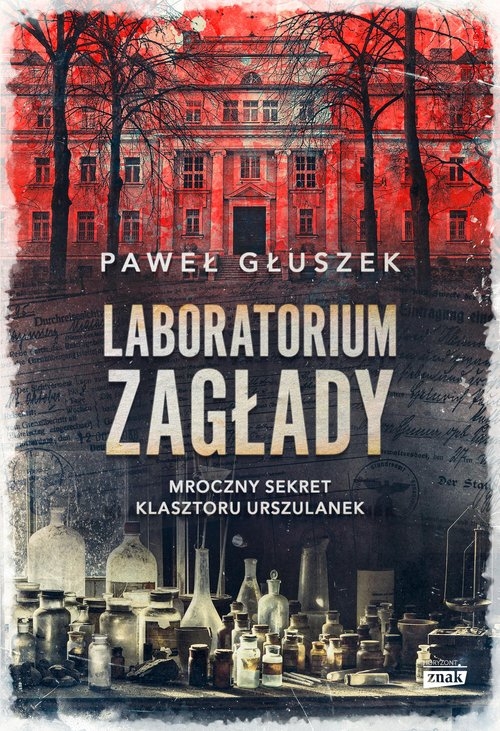 Laboratorium zagłady. Mroczny sekret klasztoru Urszulanek