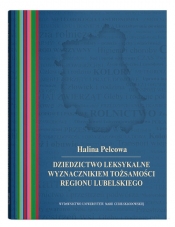 Dziedzictwo leksykalne wyznacznikiem tożsamości regionu lubelskiego - Pelcowa Halina