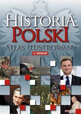 Historia Polski atlas ilustrowany - Opracowanie zbiorowe