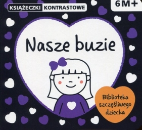 Nasze buzie Książeczki kontrastowe - Krystyna Bardos