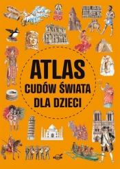 Atlas cudów świata dla dzieci - Ulanowski Krzysztof, Wojtyczka Izabela