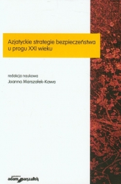 Azjatyckie strategie bezpieczeństwa u progu XXI wieku - <br />