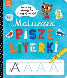 Maluszek pisze literki. Posłuchaj wierszyków i przyklej naklejki - Anna Podgórska