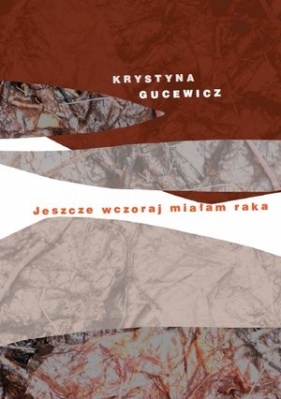 Jeszcze wczoraj miałam raka - z autografem - Krystyna Gucewicz