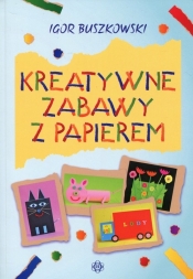 Kreatywne zabawy z papierem - Igor Buszkowski