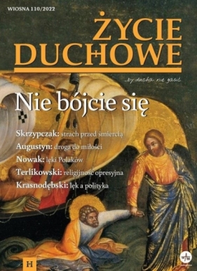 Życie Duchowe 110/2022 Wiosna. Nie bójcie się - Opracowanie zbiorowe