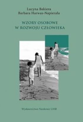 Wzory osobowe w rozwoju człowieka - Bakiera Lucyna, Harwas-Napierała Barbara