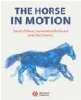 Horse in Motion Anatomy Sarah Pilliner, Samantha Elmhurst, Zoe Davies