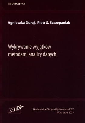 Wykrywanie wyjątków metodami analizy danych - Duraj Agnieszka, Szczepaniak Piotr S.